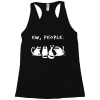 Funny Cat Ew People Racerback Tank | Artistshot