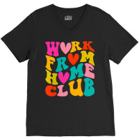 Work From Home Club (front Back) V-neck Tee | Artistshot