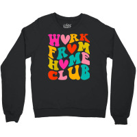 Work From Home Club (front Back) Crewneck Sweatshirt | Artistshot