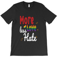 More Love Less Hate Lgbt T-shirt | Artistshot