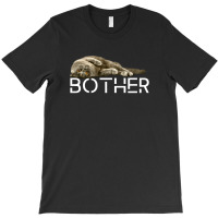 Bother T-shirt | Artistshot