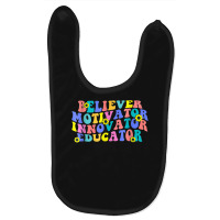 Believer Motivator Innovator Educator Funny School Lover Baby Bibs | Artistshot