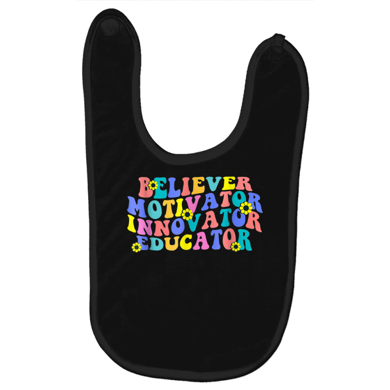 Believer Motivator Innovator Educator Funny School Lover Baby Bibs by Bewitch | Artistshot