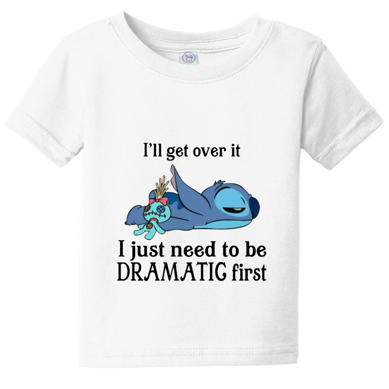 I'll Get Over It I Just Need To Be Dramatic First Baby Tee by cm-arts | Artistshot