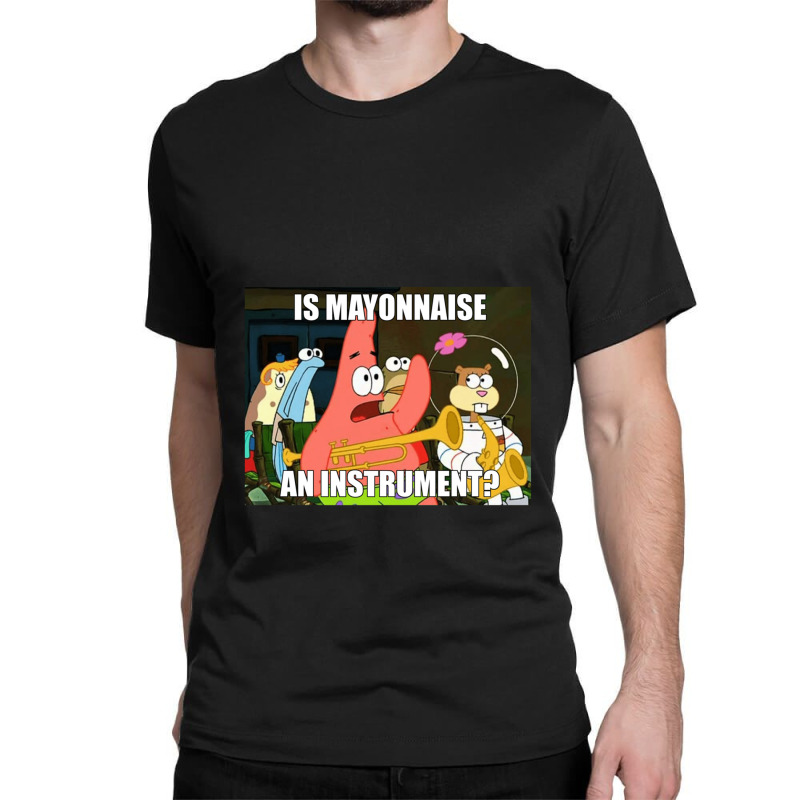 Is Mayonnaise And Instrument Large Classic T-shirt by KaitlynnBuckley | Artistshot