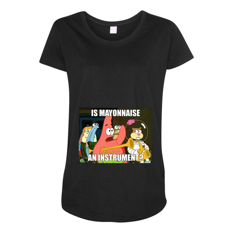 Is Mayonnaise And Instrument Large Maternity Scoop Neck T-shirt by KaitlynnBuckley | Artistshot