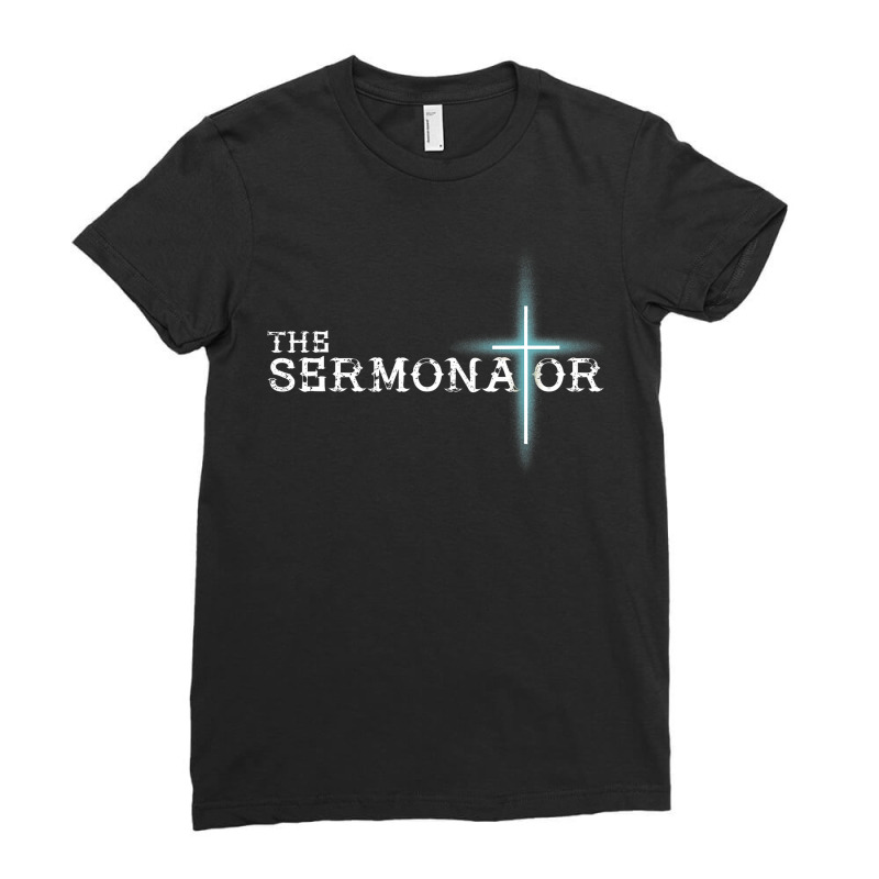 The Sermonator Pastor Appreciation Christian Cross Fun Gift Ladies Fitted T-Shirt by trokeryth | Artistshot