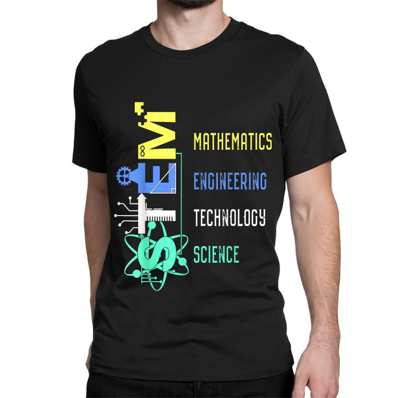 Stem Education Science Teacher Math Engineer Technology Classic T-shirt by TysonBoyer | Artistshot