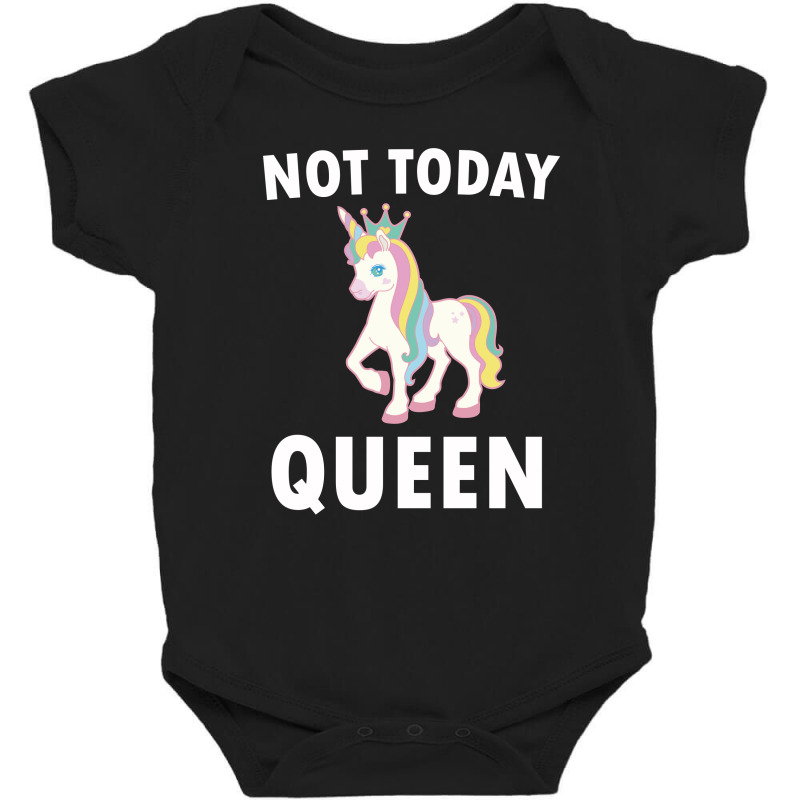 Not Today Queen Will Make A Great Unicorn Gift Wear Baby Bodysuit | Artistshot