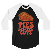 Funny Thanksgiving Pies Before Guys For Women And Girls 3/4 Sleeve Shirt | Artistshot