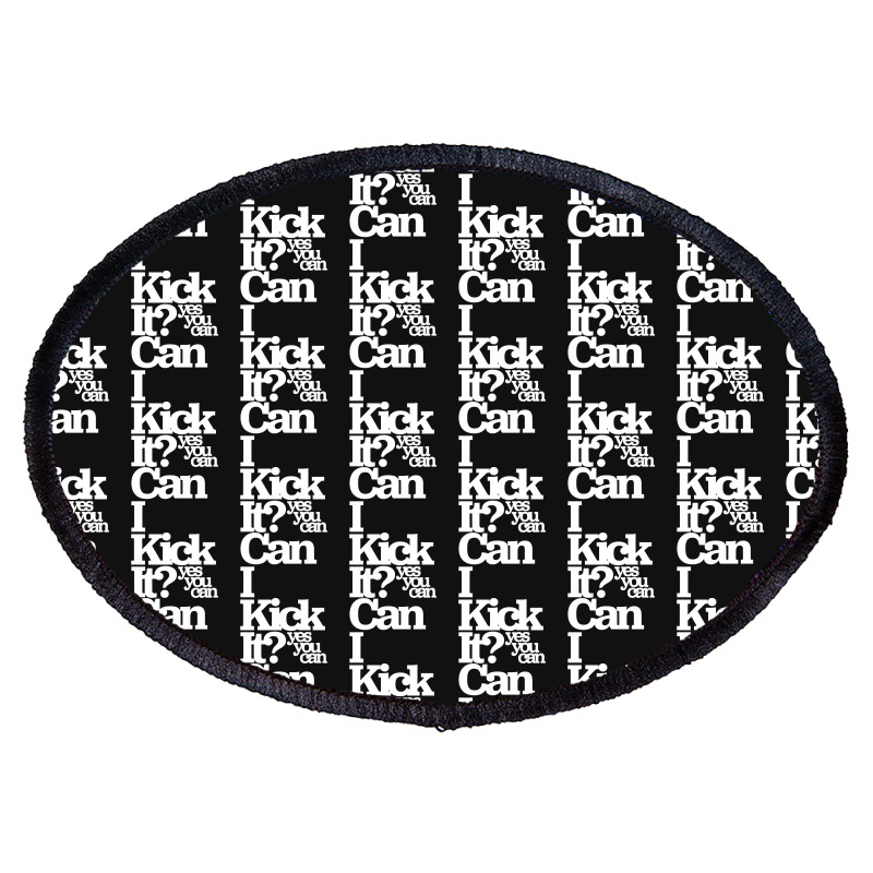 Can I Kick It Yes You Can! Great Gift For Old School Hiphop Heads Oval Patch | Artistshot