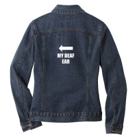 My Deaf Ear Right Ear Is Deaf Ladies Denim Jacket | Artistshot