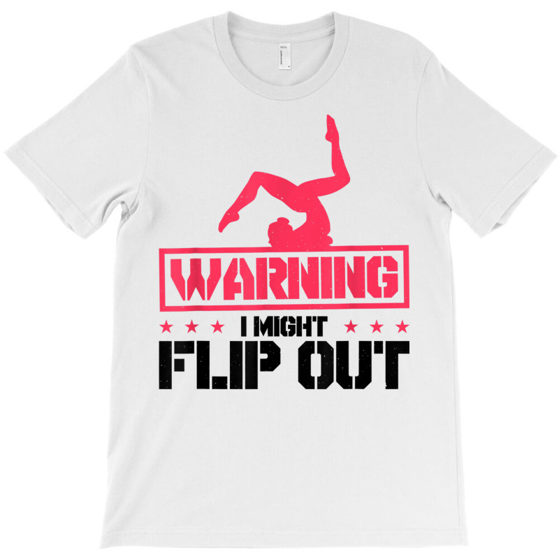 Gymnast And Cheerleader Design Warning I Might Flip Out T Shirt T-shirt | Artistshot