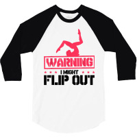 Gymnast And Cheerleader Design Warning I Might Flip Out T Shirt 3/4 Sleeve Shirt | Artistshot