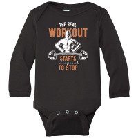 The Real Workout Starts When You Want To Stop Long Sleeve Baby Bodysuit | Artistshot