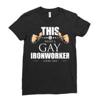 This Is What A Gay Ironworker Looks Like Lgbt Pride T Shirt Ladies Fitted T-shirt | Artistshot