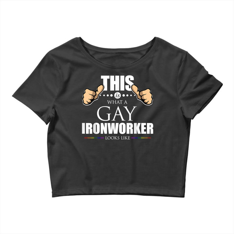 This Is What A Gay Ironworker Looks Like Lgbt Pride T Shirt Crop Top by cm-arts | Artistshot