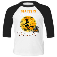 Dialysis Nurse By Day Witch By Night Halloween Nephrology Toddler 3/4 Sleeve Tee | Artistshot