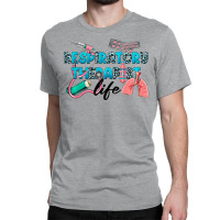Respiratory Therapist Life Classic T-shirt | Artistshot