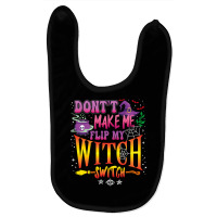 Don T Make Me Flip My Witch Switch Halloween Girl And Woman Baby Bibs | Artistshot