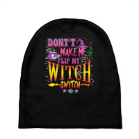 Don T Make Me Flip My Witch Switch Halloween Girl And Woman Baby Beanies | Artistshot