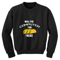 Will Fix Computer For Tacos Youth Sweatshirt | Artistshot