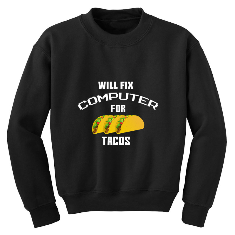 Will Fix Computer For Tacos Youth Sweatshirt | Artistshot