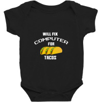 Will Fix Computer For Tacos Baby Bodysuit | Artistshot