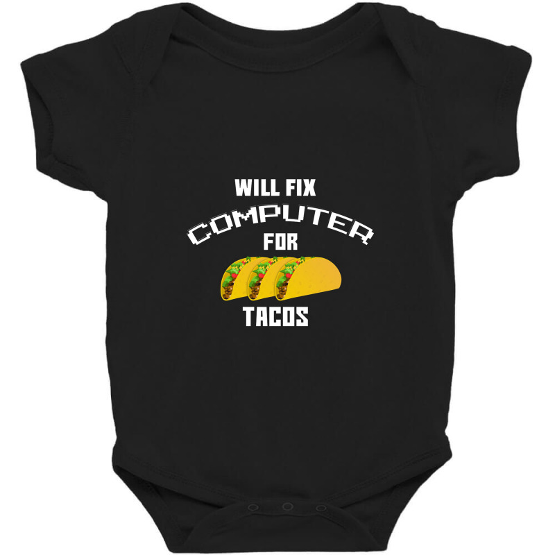 Will Fix Computer For Tacos Baby Bodysuit | Artistshot