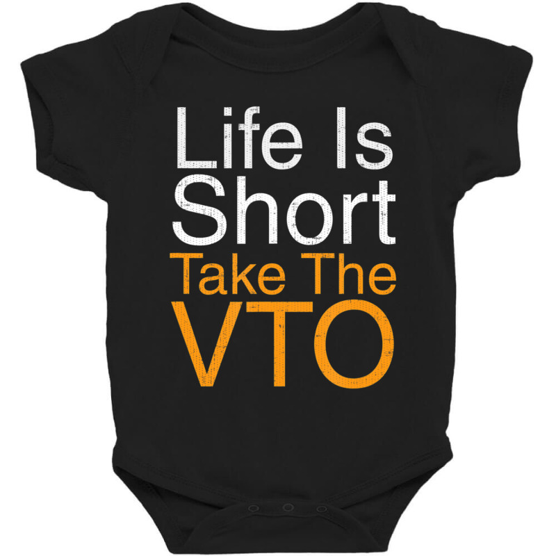 Life Is Short Take The Vto Baby Bodysuit by Koyanho62 | Artistshot