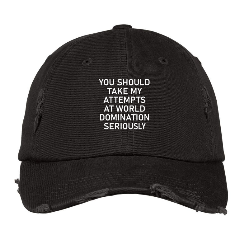 Take My Attempts At World Domination Seriously.png Vintage Cap by AurelioGarciaBeltran | Artistshot