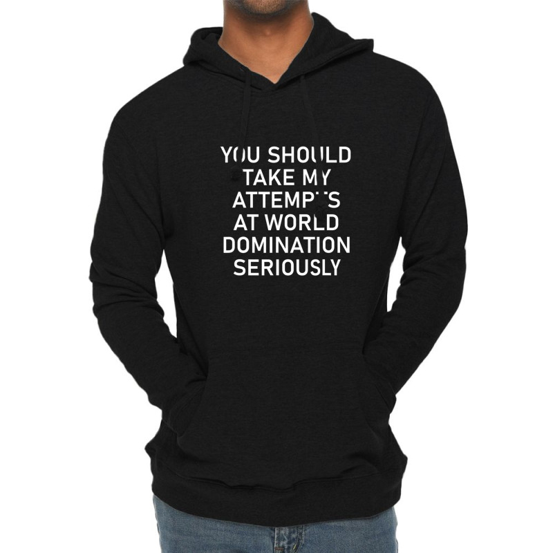 Take My Attempts At World Domination Seriously1.png Lightweight Hoodie by AurelioGarciaBeltran | Artistshot