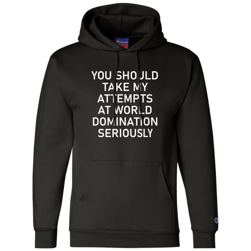 Take My Attempts At World Domination Seriously1.png Champion Hoodie by AurelioGarciaBeltran | Artistshot