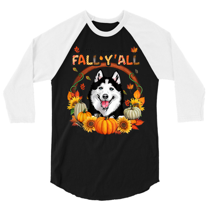 Happy Fall Y'all Siberian Husky Watercolor Pumpkin Autumn 3/4 Sleeve Shirt by Bewitch | Artistshot