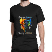 Soul Of A Dragon Heart Of A Phoenix T Shirt Classic T-shirt | Artistshot