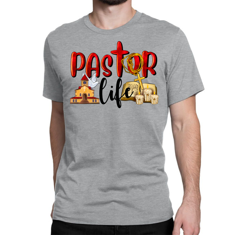 Pastor Life Classic T-shirt by LillyAllenDesigns | Artistshot