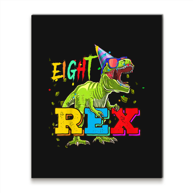 Kids Eight Rex 8th Birthday Gifts Eighth Dinosaur 8 Year Old Boy Metal Print Vertical | Artistshot