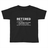 Retired Definition Retirement Humor Toddler T-shirt | Artistshot