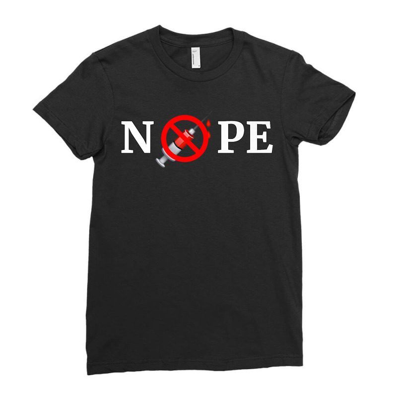 Nope Anti Vaccine Mandate Antivax Ladies Fitted T-Shirt by KaydenLivingston | Artistshot