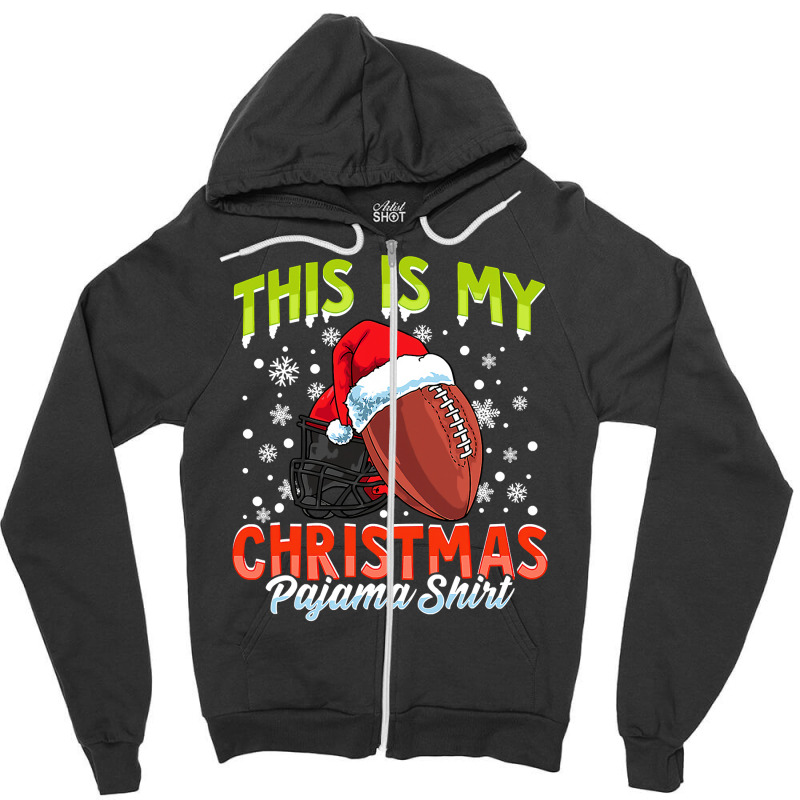 Football This Is My Christmas Pajama Football Xmas Boys Men 437 Zipper Hoodie by coolquirrell | Artistshot