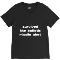 Survived The Ballistic Missile Alert T Shirt V-neck Tee | Artistshot