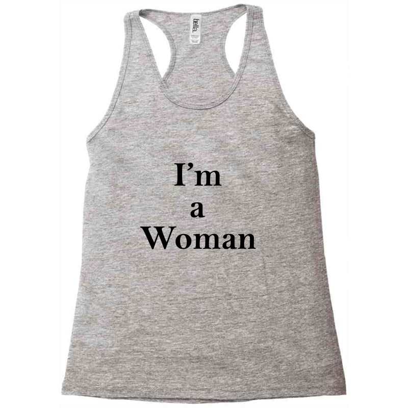 I'm A Woman Racerback Tank | Artistshot