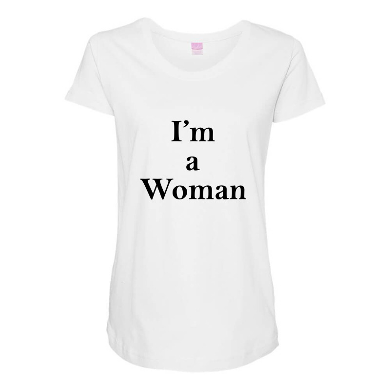 I'm A Woman Maternity Scoop Neck T-shirt | Artistshot