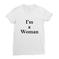 I'm A Woman Ladies Fitted T-shirt | Artistshot