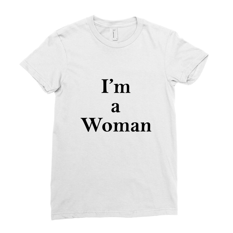 I'm A Woman Ladies Fitted T-shirt | Artistshot