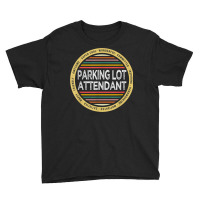 Parking Lot Attendant Shirt Funny Profession Appreciation Youth Tee | Artistshot