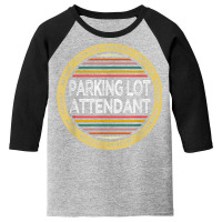 Parking Lot Attendant Shirt Funny Profession Appreciation Youth 3/4 Sleeve | Artistshot