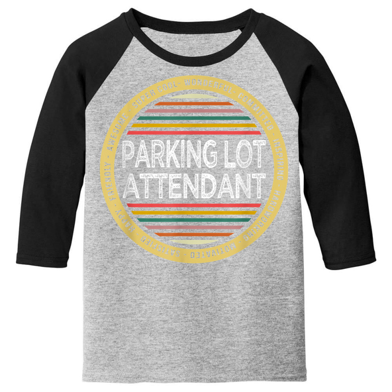 Parking Lot Attendant Shirt Funny Profession Appreciation Youth 3/4 Sleeve by Bewitch | Artistshot