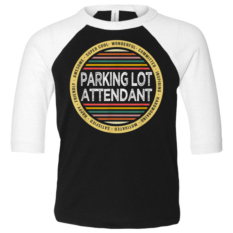 Parking Lot Attendant Shirt Funny Profession Appreciation Toddler 3/4 Sleeve Tee by Bewitch | Artistshot