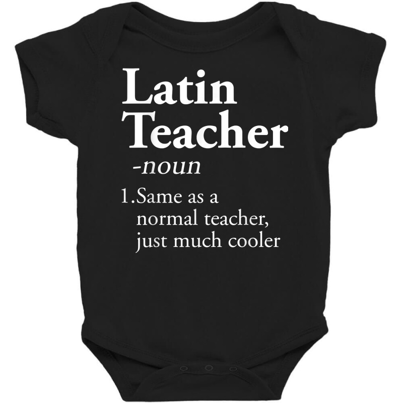 Latin Teacher Definition Funny Teaching Back To School T Shirt Baby Bodysuit by kyxylojashu | Artistshot